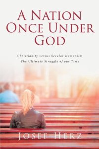 cover of the book A NATION ONCE UNDER GOD: Christianity versus Secular Humanism - The Ultimate Struggle of our Time