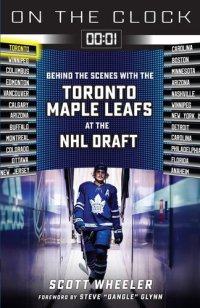 cover of the book On the Clock: Toronto Maple Leafs: Behind the Scenes with the Toronto Maple Leafs at the NHL Draft