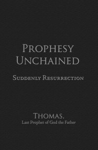 cover of the book Prophesy Unchained: Suddenly Resurrection