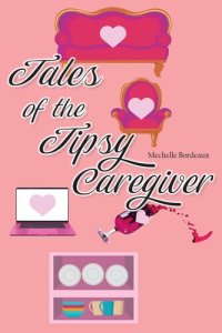 cover of the book Tales of the Tipsy Caregiver