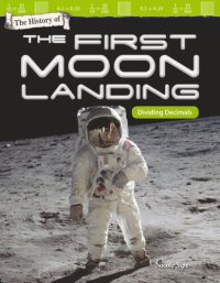 cover of the book The History of the First Moon Landing: Dividing Decimals