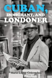 cover of the book Cuban, Immigrant, and Londoner