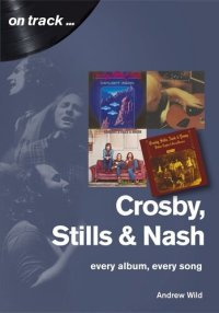 cover of the book Crosby, Stills and Nash: Every Album, Every Song