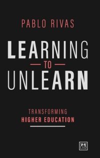 cover of the book Learning to Unlearn: Transforming higher education