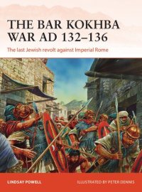 cover of the book The Bar Kokhba War AD 132–136: The last Jewish revolt against Imperial Rome