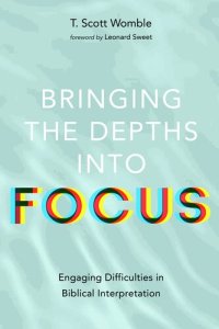 cover of the book Bringing the Depths Into Focus: Engaging Difficulties in Biblical Interpretation