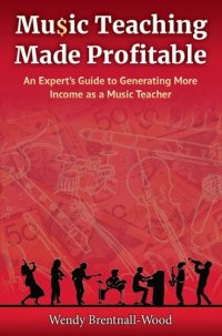 cover of the book Music Teaching Made Profitable: An Expert's Guide to Generating More Income as a Music Teacher