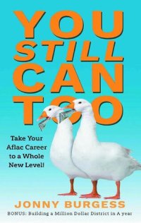 cover of the book You Still Can Too: Take Your Aflac Career to a Whole New Level!