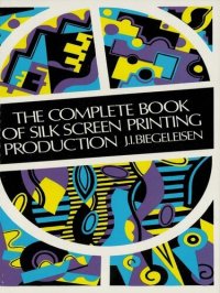 cover of the book The Complete Book of Silk Screen Printing Production