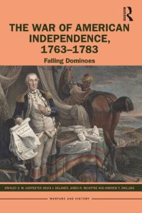 cover of the book The War of American Independence, 1763-1783: Falling Dominoes