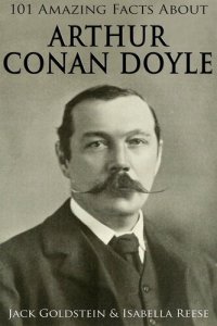 cover of the book 101 Amazing Facts about Arthur Conan Doyle