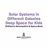 cover of the book Solar Systems in Different Galaxies: Deep Space for Kids