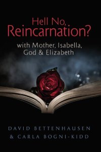 cover of the book Hell No, Reincarnation?: with Mother, Isabella, God & Elizabeth