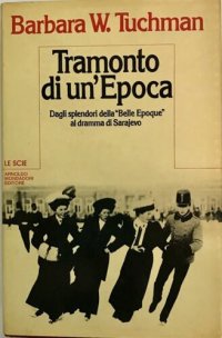 cover of the book Il tramonto di un'epoca. Dagli splendori della «Belle Époque» al dramma di Sarajevo