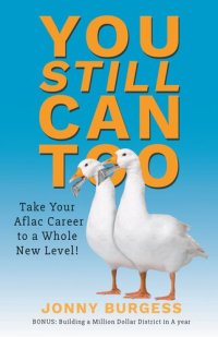 cover of the book You Still Can Too: Take Your Aflac Career to a Whole New Level!