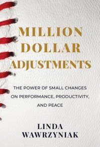 cover of the book Million Dollar Adjustments: The Power of Small Changes on Performance, Productivity, and Peace