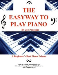 cover of the book The Easyway to Play Piano: A Beginner's Best Piano Primer