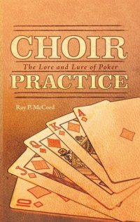 cover of the book Choir Practice: The Lore and Lure of Poker