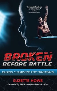 cover of the book Broken Before Battle: Raising Champions for Tomorrow