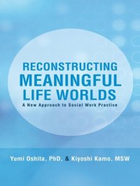 cover of the book Reconstructing Meaningful Life Worlds: A New Approach to Social Work Practice