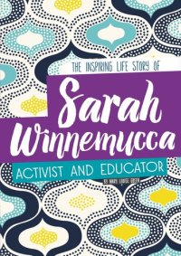 cover of the book Sarah Winnemucca: The Inspiring Life Story of the Activist and Educator