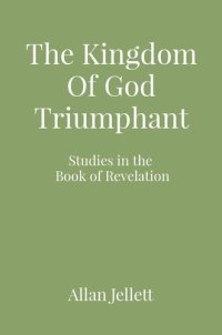 cover of the book The Kingdom of God Triumphant: Studies in the Book of Revelation