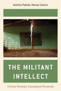 cover of the book The Militant Intellect: Critical Theory's Conceptual Personae