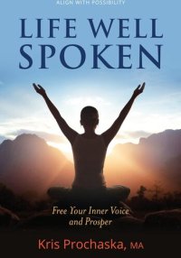 cover of the book Life Well Spoken: Free Your Inner Voice & Prosper