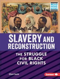 cover of the book Slavery and Reconstruction: The Struggle for Black Civil Rights