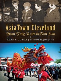 cover of the book AsiaTown Cleveland: From Tong Wars to Dim Sum