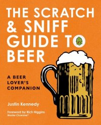 cover of the book The Scratch & Sniff Guide to Beer: A Beer Lover's Companion