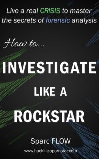 cover of the book How to Investigate Like a Rockstar: Hacking the Planet