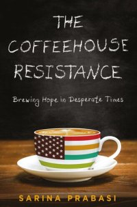 cover of the book The Coffeehouse Resistance: Brewing Hope in Desperate Times