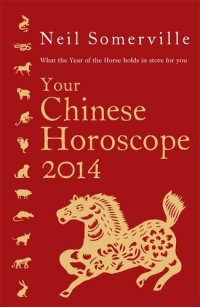 cover of the book Your Chinese Horoscope 2014: What the year of the horse holds in store for you