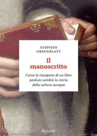 cover of the book Il manoscritto. Come la riscoperta di un libro perduto cambiò la storia della cultura europea