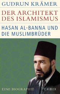 cover of the book Der Architekt des Islamismus: Hasan al-Banna und die Muslimbrüder