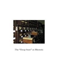 cover of the book THE “DEEP STATE” AS RHETORIC