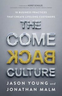 cover of the book The Come Back Culture: 10 Business Practices That Create Lifelong Customers