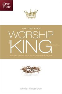 cover of the book The One Year Worship the King Devotional: 365 Daily Bible Readings to Inspire Praise