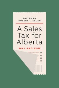 cover of the book A Sales Tax for Alberta: Why and How