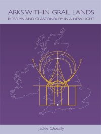 cover of the book Arks Within Grail Lands: Rosslyn and Glastonbury in a New Light