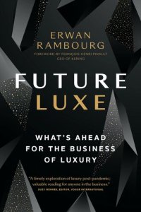 cover of the book Future Luxe: What's Ahead for the Business of Luxury