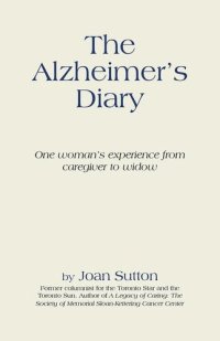 cover of the book The Alzheimer's Diary: One Woman's Experience from Caregiver to Widow