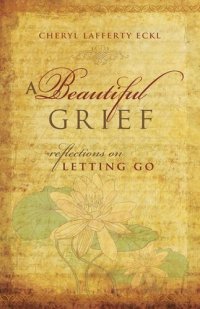 cover of the book A Beautiful Grief: Reflections on Letting Go