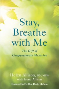 cover of the book Stay, Breathe with Me: The Gift of Compassionate Medicine