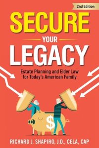 cover of the book Secure Your Legacy: Estate Planning and Elder Law for Today's American Family