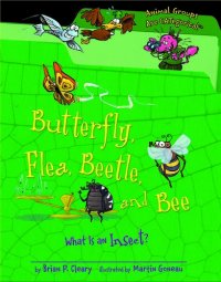 cover of the book Butterfly, Flea, Beetle, and Bee: What Is an Insect?