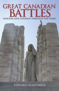 cover of the book Great Canadian Battles: Heroism and Courage Through the Years