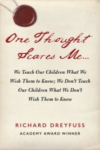 cover of the book One Thought Scares Me...: We Teach Our Children What We Wish Them to Know; We Don't Teach Our Children What We Don't Wish Them