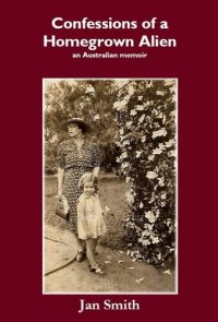 cover of the book Confessions of a Homegrown Alien: An Australian Memoir